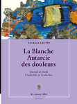 Le Blanche Autarcie des douleurs (Patrick Laupin)