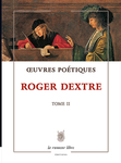 Œuvres Poétiques Tome 2 (Roger Dextre)