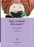 Qui voudrait m'écouter ? (Patrick Laupin)