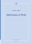 Aphorismes et Périls (Michel Thion)