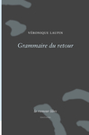 Grammaire du retour (Véronique Laupin)