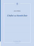 L'infini va bientôt finir (Jean Pérol)