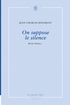 On suppose le silence (Jean-Charles Bousquet)