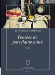 Pensées de porcelaine noire (Dominique Sampiero)