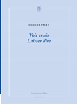 Voir venir Laisser dire (Jacques Ancet)