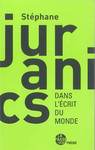 Dans l'écrit du monde (Stéphane Juranics)