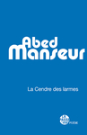 La Cendre des larmes (Abed Manseur)