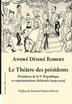 Le Théâtre des présidents (Robert André Désiré)