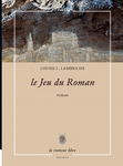 Le jeu du roman (L. Lambrichs Louise)