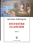 Œuvres Poétiques Tome 1 (Clancier Sylvestre)
