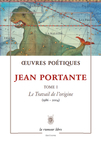 Œuvres Poétiques Tome 1 (Portante Jean)