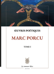 Œuvres poétiques — Tome I — Marc Porcu (Porcu Marc)