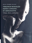 Violences sexuelles faites à enfants et adolescents (Klein Jean-Pierre)
