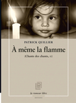 A même la flamme (Quillier Patrick)
