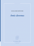 Amis devenus (Métayer Guillaume)