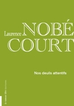 Nos deuils attentifs (Nobécourt Laurence)