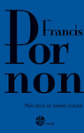 Par-delà le grand fleuve (Francis Pornon)